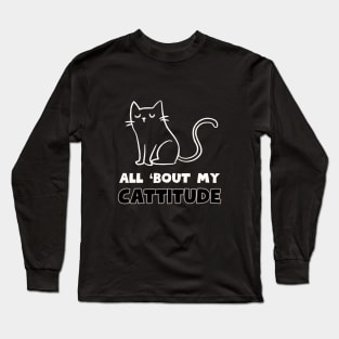 Cattitude: Cute Cat With Attitude Long Sleeve T-Shirt